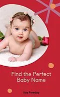 E-Book (epub) Find the Perfect Baby Name von Kay Fereday