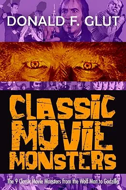 E-Book (epub) Classic Movie Monsters: The 9 Classic Movie Monsters from the Wolf Man to Godzilla von Donald F. Glut
