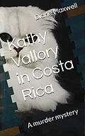 E-Book (epub) Kathy Vallory in Costa Rica (Kathy Vallory Mysteries, #2) von Diane Maxwell