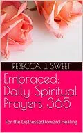 E-Book (epub) Embraced: Daily Spiritual Prayers 365 von Rebecca J. Sweet