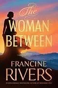 Fester Einband The Woman Between von Francine Rivers