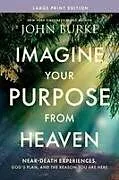 Kartonierter Einband Imagine Your Purpose from Heaven, Large Print von John Burke