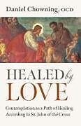 Couverture cartonnée Healed by Love de Daniel Chowning