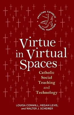 E-Book (epub) Virtue in Virtual Spaces von Louisa Conwill, Megan Levis Scheirer, Walter J. Scheirer