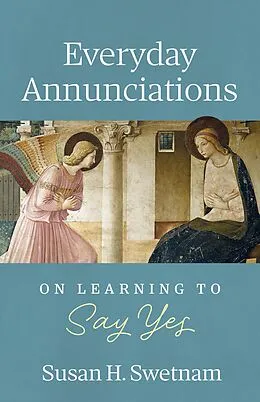 E-Book (epub) Everyday Annunciations von Susan H. Swetnam