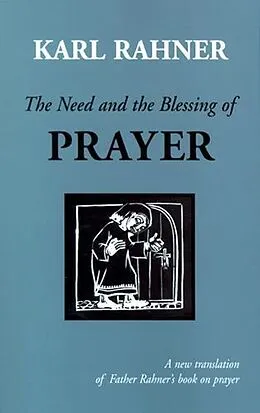 E-Book (epub) The Need and the Blessing of Prayer von Karl Rahner