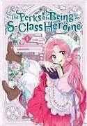 Kartonierter Einband The Perks of Being an S-Class Heroine, Vol. 1 von Grrr, Irinbi Irinbi, Shirley Chen