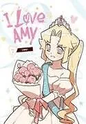 Kartonierter Einband I Love Amy, Vol. 1 von Unni