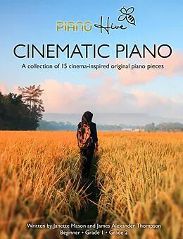 E-Book (epub) Cinematic Piano: Stunning Cinema Inspired Beginner Piano Book for Adults & Children von Piano Hive, James Alexander Thompson, Janette Mason