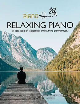 E-Book (epub) Relaxing Piano: Peaceful and Calming Piano Book for Adults and Children von Piano Hive, James Alexander Thompson, Janette Mason
