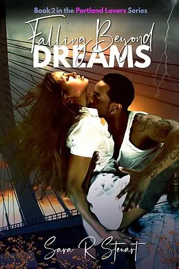 E-Book (epub) Falling Beyond Dreams (Portland Lovers, #2) von Sara R Stewart