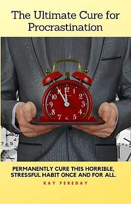 E-Book (epub) The Ultimate Cure for Procrastination von Kay Fereday