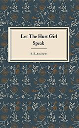 eBook (epub) Let the Hurt Girl Speak de K. E. Andrews