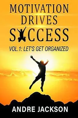 E-Book (epub) MOTIVATION DRIVES SUCCESS von Andre Jackson