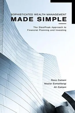 E-Book (epub) Sophisticated Wealth Management Made Simple von Reza Zamani, Maziar Esmailbeigi, Ali Zamani