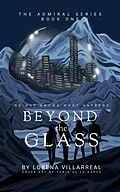 E-Book (epub) Beyond the glass (The Admiral Series, #1) von Lorena Villarreal