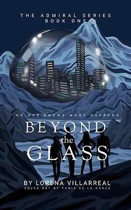 E-Book (epub) Beyond the glass (The Admiral Series, #1) von Lorena Villarreal