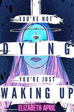 E-Book (epub) You're Not Dying You're Just Waking Up von Elizabeth April