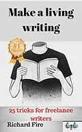 E-Book (epub) Make a Living Writing: 25 Tricks for Freelance Writers von Richard Fire