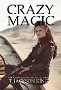 E-Book (epub) Crazy Magic (Girl Magic, #3) von T. Jackson King