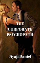 eBook (epub) The Corporate Psychopath de Jiyaji Daniel