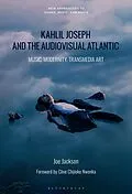 E-Book (epub) Kahlil Joseph and the Audiovisual Atlantic von Joe Jackson