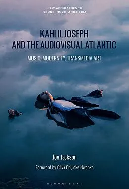 E-Book (pdf) Kahlil Joseph and the Audiovisual Atlantic von Joe Jackson