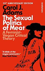 Kartonierter Einband The Sexual Politics of Meat - 35th Anniversary Edition von Carol J Adams