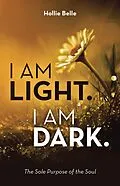 ePUB I am Light. I am Dark. von Hollie Belle