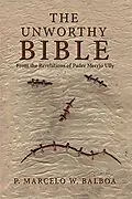E-Book (epub) The Unworthy Bible von P. Marcelo W. Balboa
