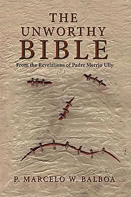 E-Book (epub) The Unworthy Bible von P. Marcelo W. Balboa