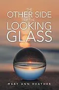 E-Book (epub) The Other Side of the Looking Glass von Mary Ann Heather