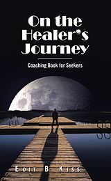 eBook (epub) On the Healer's Journey de Edit B Kiss