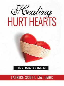 E-Book (epub) Healing Hurt Hearts Trauma Journal von Latrice Scott Ma Lmhc