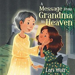 E-Book (epub) A Message from Grandma in Heaven von Lori Wolf
