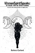 E-Book (epub) Womanspiritspeaks: 52 Weeks with the Divine Feminine von Barbara Garland