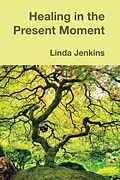 E-Book (epub) Healing in the Present Moment von Linda Jenkins