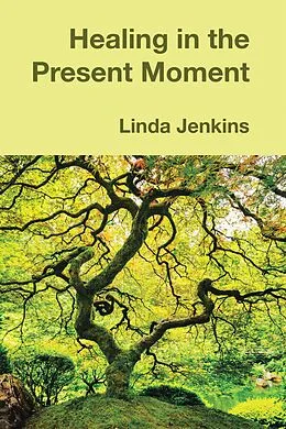 E-Book (epub) Healing in the Present Moment von Linda Jenkins