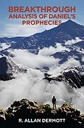 E-Book (epub) Breakthrough Analysis of Daniel's Prophecies von R. Allan Dermott