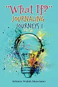 E-Book (epub) "What If?" Journaling Journeys 1 von Kristen Walsh Musciano