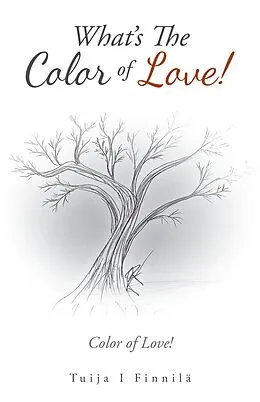 E-Book (epub) What's the Color of Love! von Tuija I Finnilä