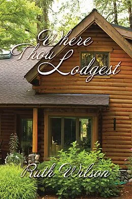 E-Book (epub) Where Thou Lodgest von Ruth Wilson