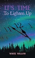 E-Book (epub) It's Time To Lighten Up von White Willow