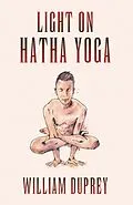 E-Book (epub) Light on Hatha Yoga von William Duprey