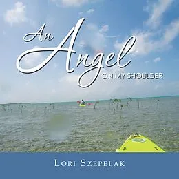 E-Book (epub) An Angel on My Shoulder von Lori Szepelak