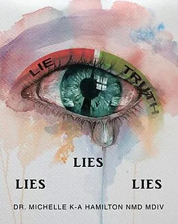 E-Book (epub) LIES, LIES, LIES von Michelle K-A Hamilton NMD MDiv