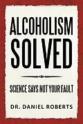 E-Book (epub) ALCOHOLISM SOLVED von Daniel Roberts
