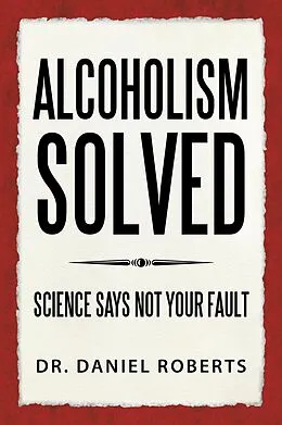 E-Book (epub) ALCOHOLISM SOLVED von Daniel Roberts