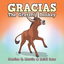 E-Book (epub) Gracias The Grateful Donkey von Jeanine E. Martin, Heidi Lane