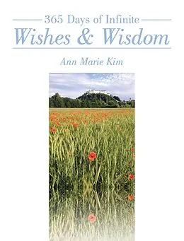 E-Book (epub) 365 Days of Infinite Wishes & Wisdom von Ann Marie Kim
